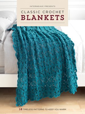 cover image of Interweave Presents Classic Crochet Blankets